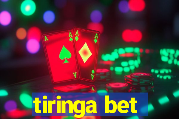 tiringa bet