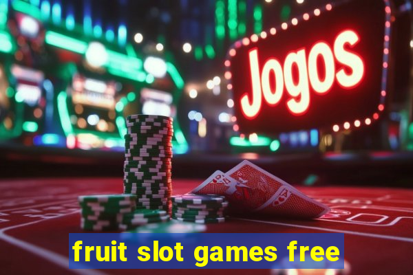 fruit slot games free