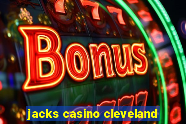 jacks casino cleveland