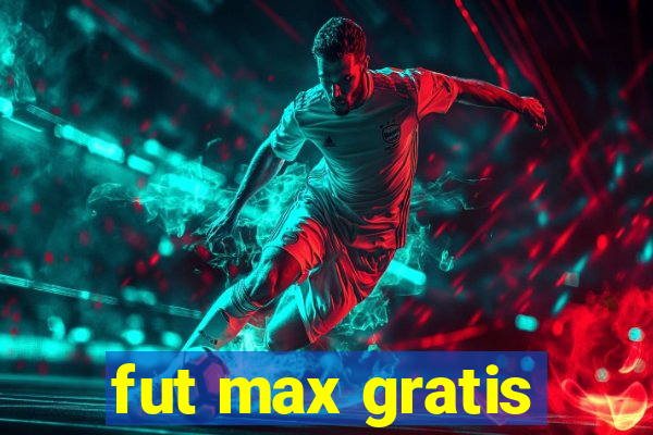 fut max gratis