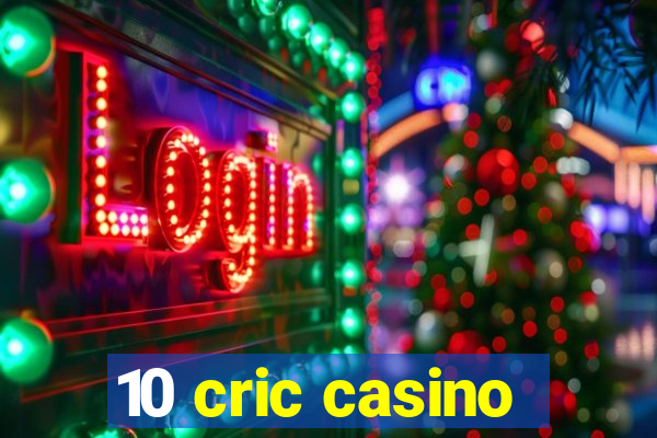 10 cric casino