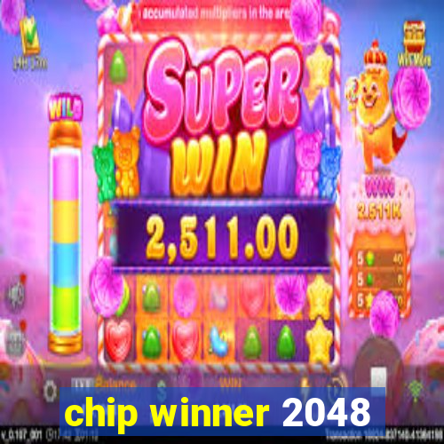 chip winner 2048