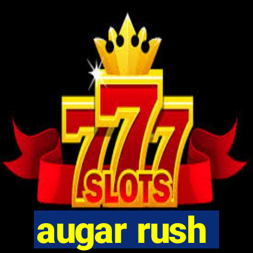 augar rush