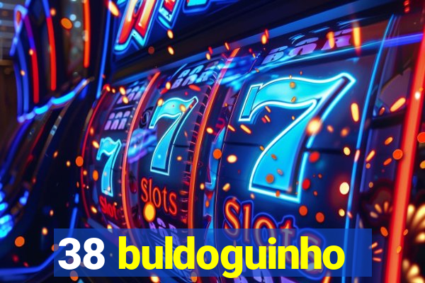 38 buldoguinho