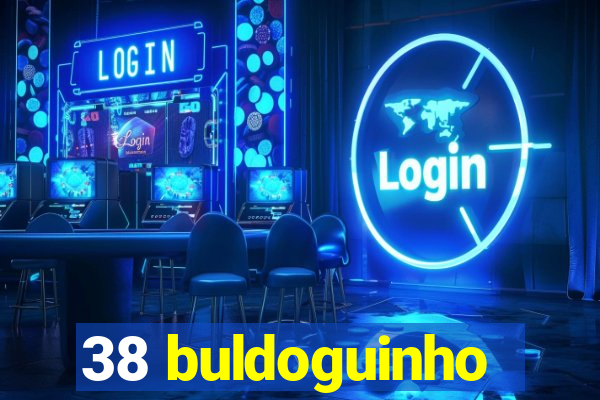 38 buldoguinho