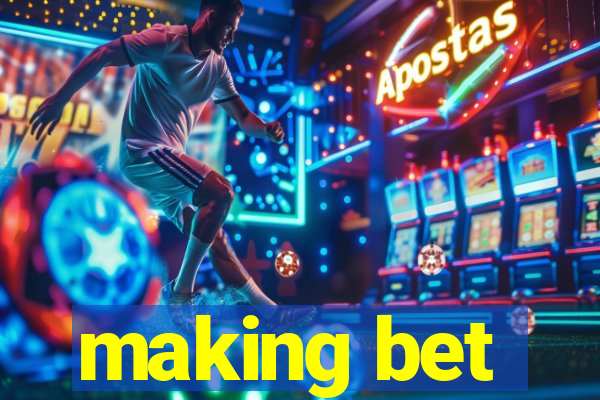 making bet