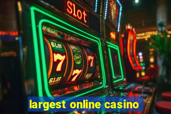 largest online casino