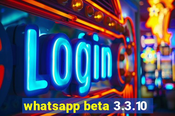 whatsapp beta 3.3.10