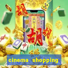 cinema shopping paralela preço