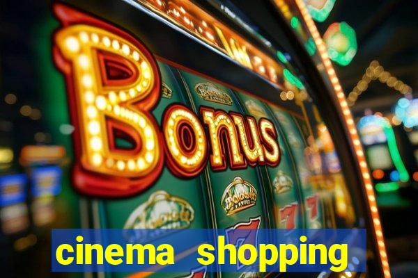 cinema shopping paralela preço