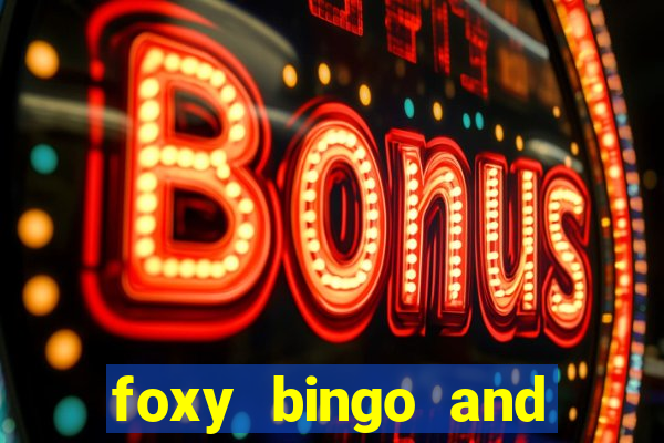 foxy bingo and online casino