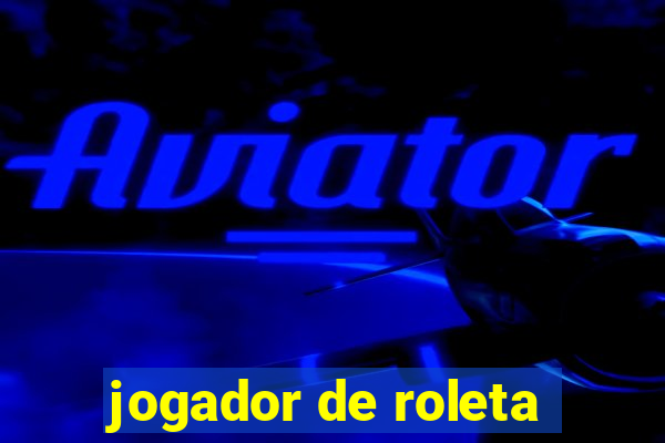 jogador de roleta