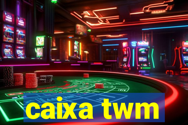 caixa twm