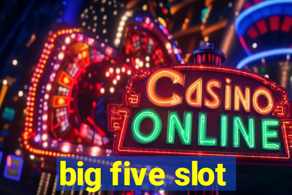 big five slot