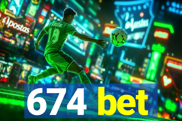 674 bet