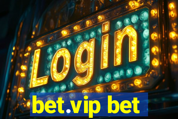 bet.vip bet