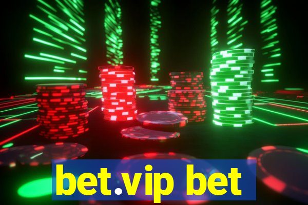 bet.vip bet