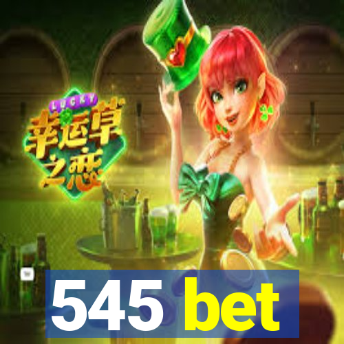 545 bet