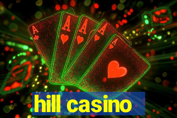 hill casino