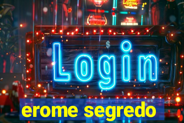 erome segredo