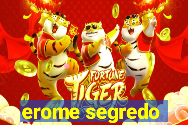 erome segredo