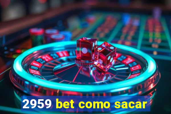 2959 bet como sacar