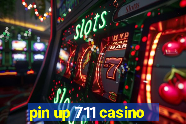 pin up 711 casino