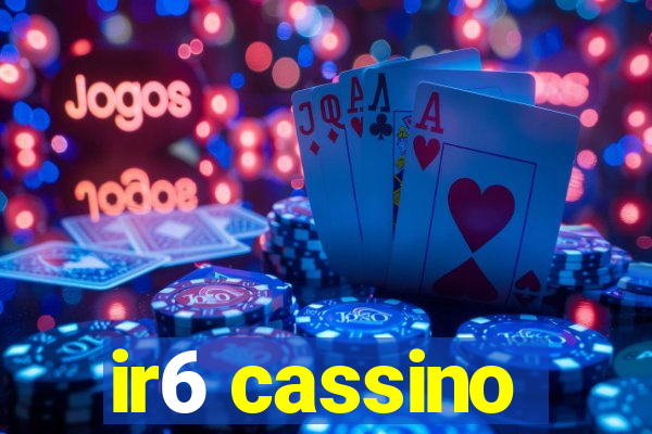 ir6 cassino