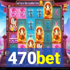 470bet