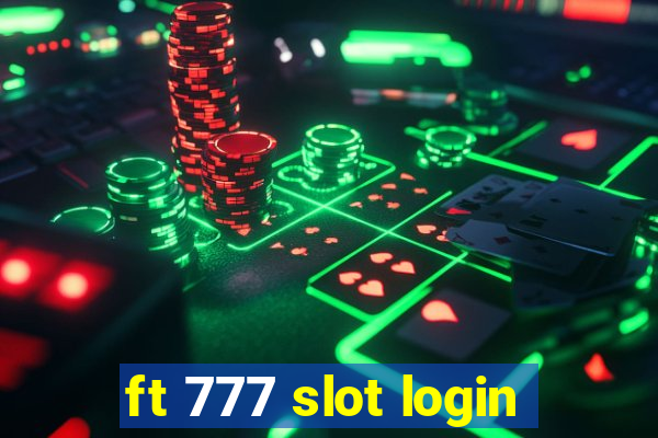 ft 777 slot login