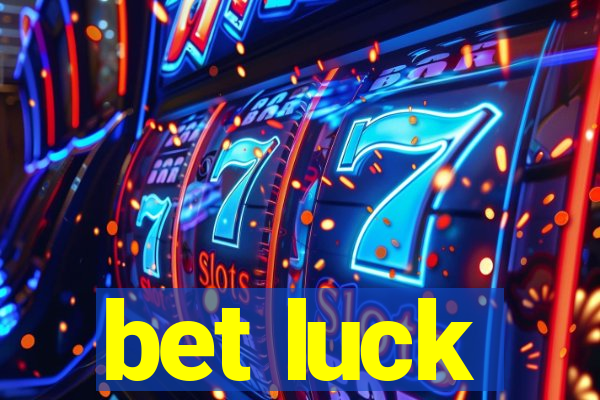 bet luck