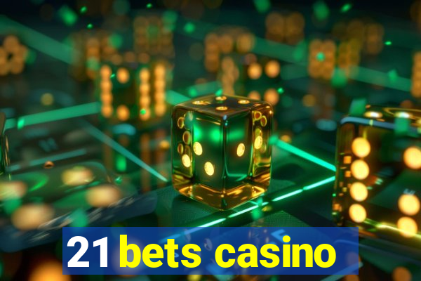 21 bets casino