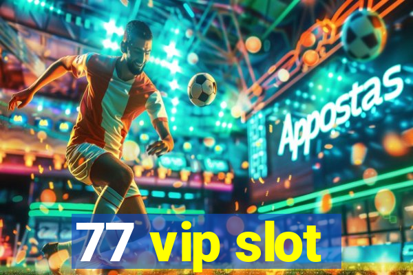 77 vip slot