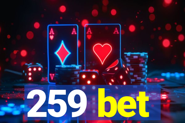 259 bet