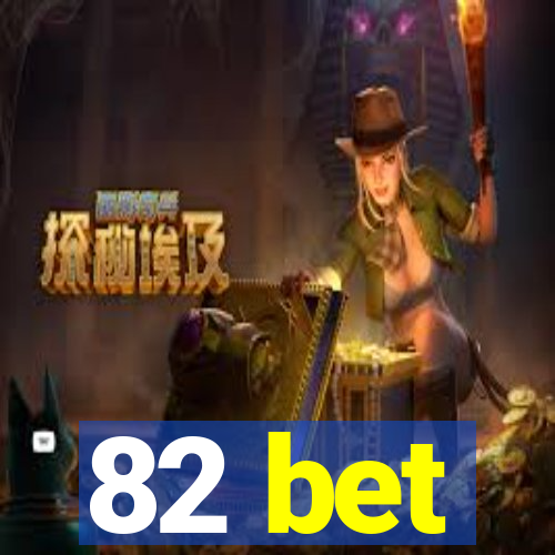 82 bet