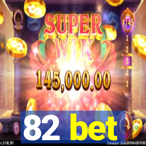 82 bet
