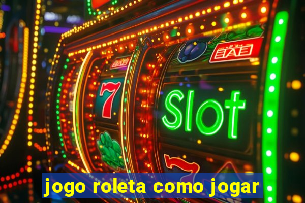 jogo roleta como jogar