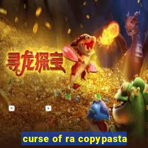 curse of ra copypasta