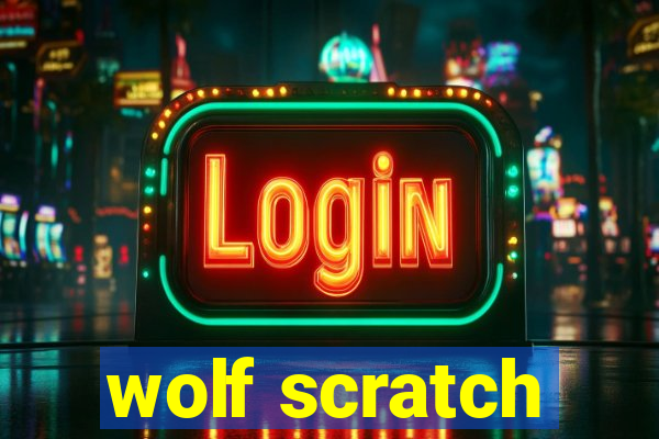 wolf scratch