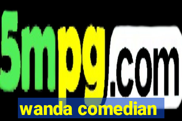 wanda comedian