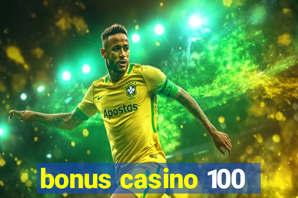 bonus casino 100