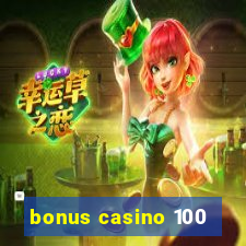 bonus casino 100