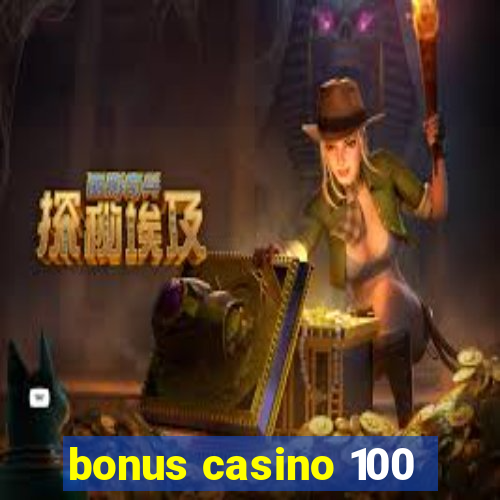 bonus casino 100