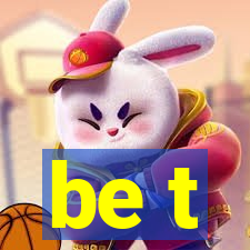 be t