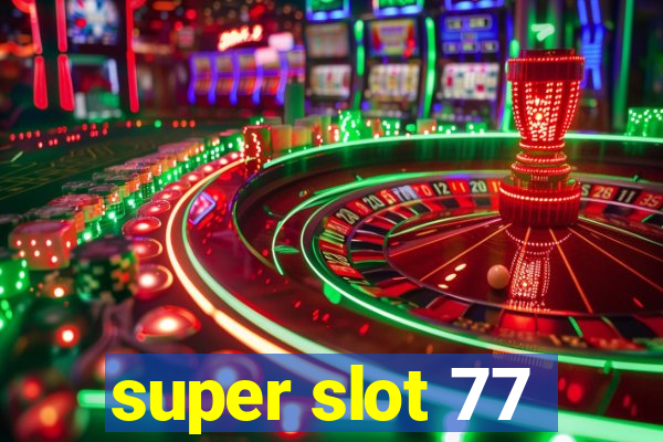 super slot 77