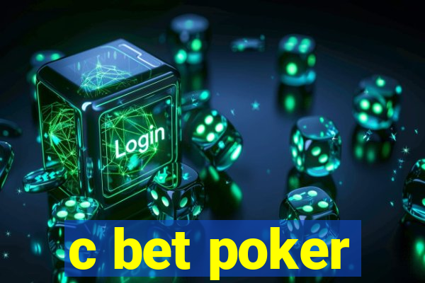 c bet poker