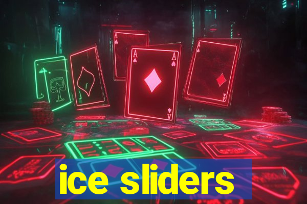 ice sliders