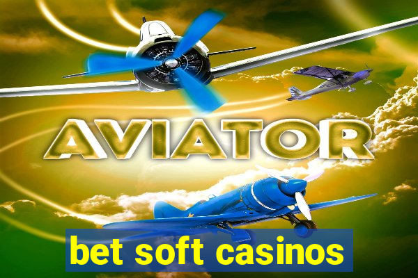 bet soft casinos