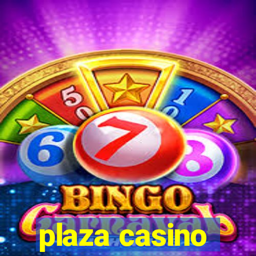 plaza casino