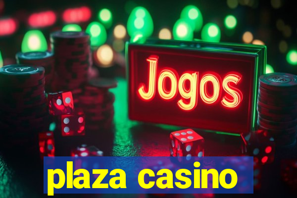 plaza casino